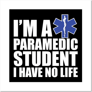 Paramedic Student I have no life Posters and Art